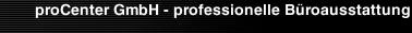 proCenter GmbH - professionelle B&uuml;roausstattung